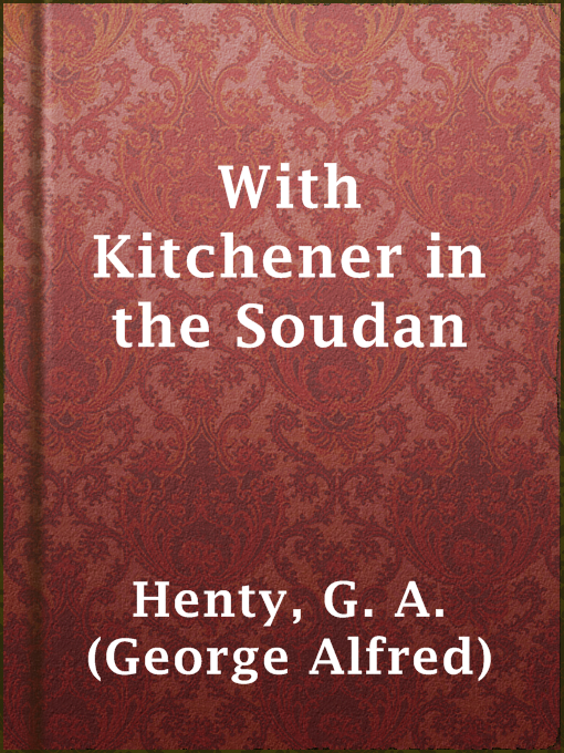 Title details for With Kitchener in the Soudan by G. A. (George Alfred) Henty - Available